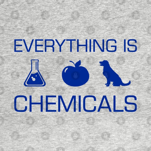 Everything is Chemicals by ATee&Tee